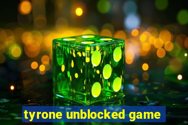 tyrone unblocked game